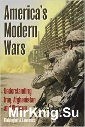 America's Modern Wars: Understanding Iraq, Afghanistan and Vietnam