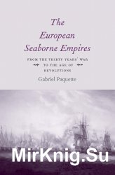 The European Seaborne Empires: From the Thirty Years War to the Age of Revolutions