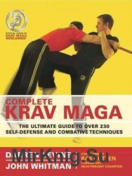 Complete Krav Maga. The Ultimate Guide to Over 230 Self-Defense and Combative Techniques