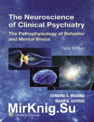The Neuroscience of Clinical Psychiatry: The Pathophysiology of Behavior and Mental Illness