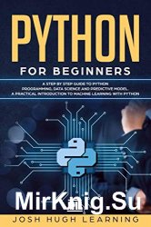 Python for Beginners: A Step by Step Guide to Python Programming, Data Science, and Predictive Model
