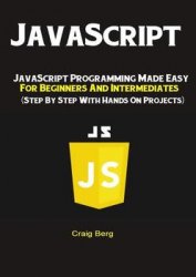 JavaScript: JavaScript Programming Made Easy for Beginners & Intermediates