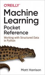 Machine Learning Pocket Reference: Working with Structured Data in Python (First Edition)