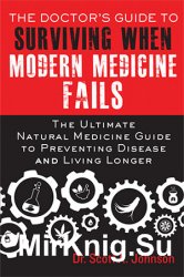 The Doctor's Guide to Surviving When Modern Medicine Fails