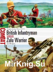 British Infantryman vs Zulu Warrior: Anglo-Zulu War 1879 (Osprey Combat 3)