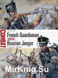 French Guardsman vs Russian Jaeger: 1812-14 (Osprey Combat 4)
