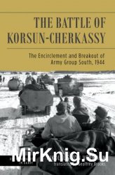 The Battle of Korsun-Cherkassy: The Encirclement and Breakout of Army Group South, 1944