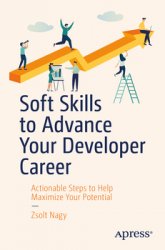 Soft Skills to Advance Your Developer Career: Actionable Steps to Help Maximize Your Potential