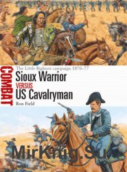 Sioux Warrior vs US Cavalryman: The Little Bighorn Campaign 1876-1877 (Osprey Combat 43)