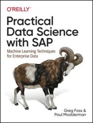 Practical Data Science with SAP: Machine Learning Techniques for Enterprise Data, First Edition