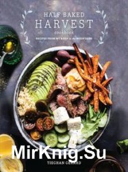 Half Baked Harvest Cookbook: Recipes from My Barn in the Mountains