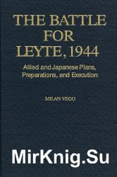 The Battle for Leyte, 1944: Allied and Japanese Plans, Preparations, and Execution