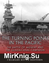 The Turning Points in the Pacific: The Battle of Midway and the Guadalcanal Campaign