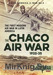 The Chaco Air War 1932-35: The First Modern Air War in Latin America