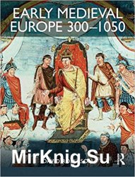 Early Medieval Europe 300-1050: The Birth of Western Society