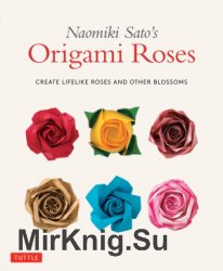 Origami Roses: Create Lifelike Roses and Other Blossoms
