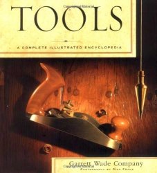 Tools: A Complete Illustrated Encyclopedia