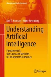 Understanding Artificial Intelligence: Fundamentals, Use Cases and Methods for a Corporate AI Journey