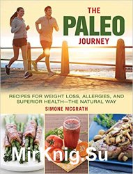 The Paleo Journey: Recipes for Weight Loss, Allergies, and Superior Health - the Natural Way