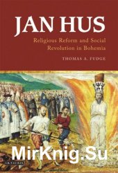Jan Hus: Religious Reform and Social Revolution in Bohemia