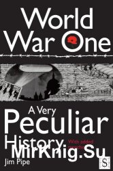 World War One: A Very Peculiar History