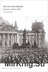 The Lost Revolution: Germany 1918 to 1923