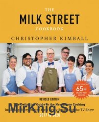 The Milk Street Cookbook: The Definitive Guide to the New Home Cooking, 2017-2020