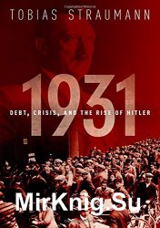1931: Debt, Crisis, and the Rise of Hitler