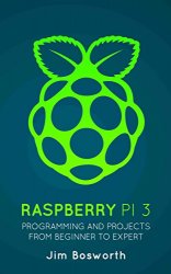 Raspberry Pi 3: Programming and Projects from Beginner to Expert