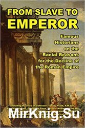 From Slave to Emperor: Famous Historians on the Racial Reasons for the Decline of the Roman Empire