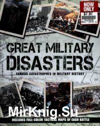 Great Military Disasters: Famous Catastrophes in Military History