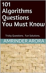 101 Algorithms Questions You Must Know: Tricky Questions. Fun Solutions