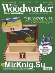 The Woodworker & Good Woodworking - May 2019