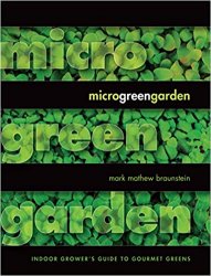 Microgreen Garden: An Indoor Grower's Guide to Gourmet Greens