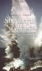 Shepherds of the Sea: Destroyer Escorts in World War II