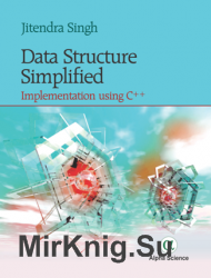 Data Structure Simplified : Implementation Using C++