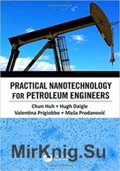 Practical Nanotechnology for Petroleum Engineers