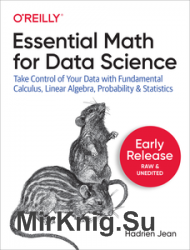 Essential Math for Data Science (Early Release)