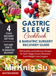 Gastric Sleeve Cookbook & Bariatric Surgery Recovery Guide