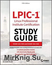 LPIC-1 Linux Professional Institute Certification Study Guide: Exam 101-500 and Exam 102-500 5th Edition