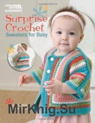 Surprise Crochet: Sweaters for Baby