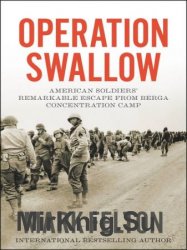 Operation Swallow: American Soldiers' Remarkable Escape from Berga Concentration Camp