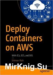 Deploy Containers on AWS: With EC2, ECS, and EKS