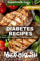 Diabetes Recipes: Over 280 Diabetes Type2 Low Cholesterol Whole Foods Diabetic Eating Recipes