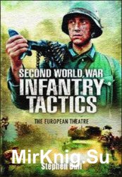 Second World War Infantry Tactics: The European Theatre