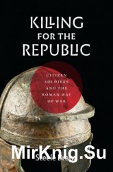 Killing for the Republic: Citizen-Soldiers and the Roman Way of War