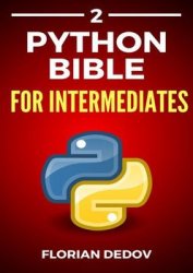 The Python Bible Volume 2: Python Programming For Intermediates