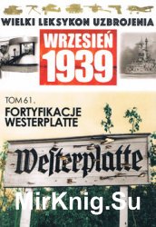 Fortyfikacje Westerplatte (Wielki Leksykon Uzbrojenia Wrzesien 1939 Tom 61)
