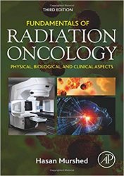 Fundamentals of Radiation Oncology: Physical, Biological, and Clinical Aspects 3rd Edition