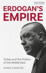 Erdogan's Empire: Turkey and the Politics of the Middle East